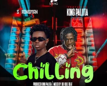 Strongman – Chilling Ft King Paluta
