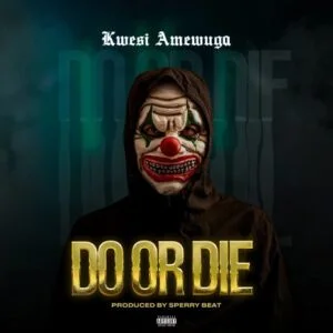 Kwesi-Amewuga-Do-or-Die-AaceHypez-net_-mp3-image-300x300 Kwesi Amewuga – Do or Die