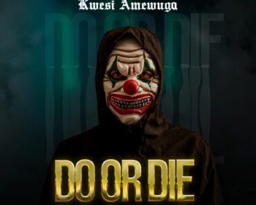Kwesi Amewuga – Do or Die Kwesi Amewuga – Do or Die
