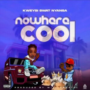 Kweysi-Swat-E28093-Nowhere-Cool-Hyew-Biibi-AaceHypez-net_-mp3-image-300x300 Kweysi Swat – Nowhere Cool (Hyew Biibi)