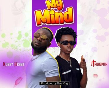 Kobby Herbz – My Mind Ft Strongman