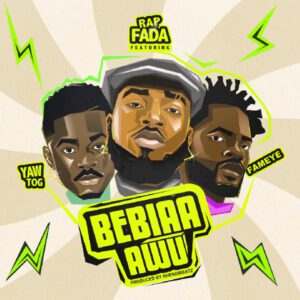 Rap_Fada_-_Bebiaa_Awu_Ft-_Yaw_Tog__Fameye_AaceHypez-net_-mp3-image-300x300 Rap Fada – Bebiaa Awu Ft Yaw Tog & Fameye