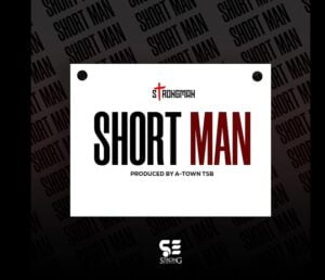 Strongman-Short-Man_AaceHypez-net_-mp3-image-300x258 Strongman – Short Man (Kweku Smoke Diss)
