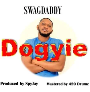 US-SWAGDADDY-Dogyie-_AaceHypez-net_-mp3-image-292x300 U.S Swagdaddy – Dogyie