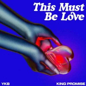 YKB-x-King-Promise-This-Must-Be-Love-AaceHypez-net_-mp3-image-300x300 YKB – This Must Be Love Ft King Promise