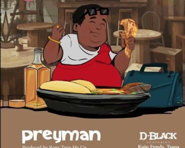 D-Black – Preyman Ft Kojo Funds & Tsaqa