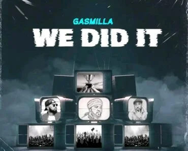 Gasmilla – We Did It