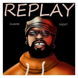 Kwame-Yogot-–-Replay_AaceHypez-net_-mp3-image-300x300 Kwame Yogot – Replay