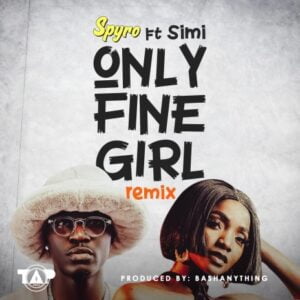 Spyro-Only-Fine-Girl-Remix-Ft.-Simi-300x300 Spyro – Only Fine Girl Remix Ft Simi