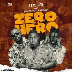 Stay-Jay-E28093-Zero-2-Hero-Ft-Yaa-Pono-Amerado-AaceHypez-net_-mp3-image-300x300 Stay Jay – Zero 2 Hero Ft Yaa Pono & Amerado