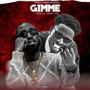 Xnaiq-Gimme-feat-Oseikrom-Sikanii-AaceHypez-net_-mp3-image-300x300 Xnaiq – Gimme Ft Oseikrom Sikanii