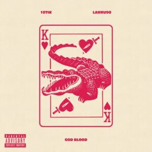 10Tik-Good-Blood-Ft-Larruso-AaceHypez-net_-mp3-image-300x300 10Tik – Good Blood Ft Larruso