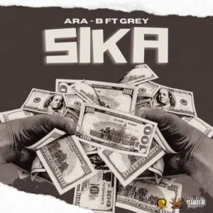 Ara-B-Sika-Ft-Grey-AaceHypez-net_-mp3-image-300x300 Ara-B – Sika (Money) Ft Grey