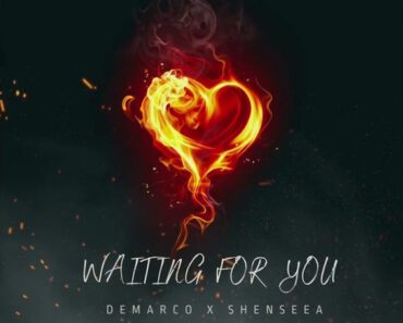 Demarco – Waiting For You Ft Shenseea Demarco – Waiting For You Ft Shenseea