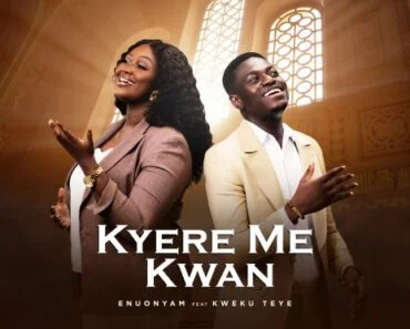 Enuonyam – Kyere Me Kwan Ft Kweku Teye Enuonyam – Kyere Me Kwan Ft Kweku Teye