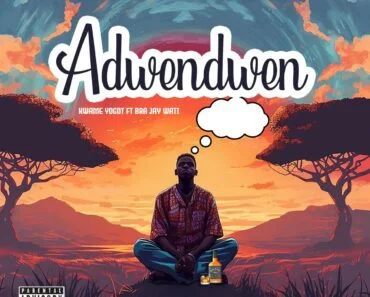 Kwame Yogot – Adwendwen Ft Bra Jay Wati Kwame Yogot – Adwendwen Ft Bra Jay Wati