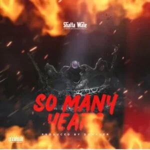 Shatta-Wale-So-Many-Years-AaceHypez-net_-mp3-image-300x300 Shatta Wale – So Many Years