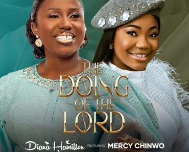 Diana Hamilton – The Doing Of The Lord Ft Mercy Chinwo