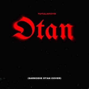 Tutulapato-Otan-Cover-AaceHypez-net_-mp3-image-300x300 Tutulapato – Otan Cover (Prod by MOG)