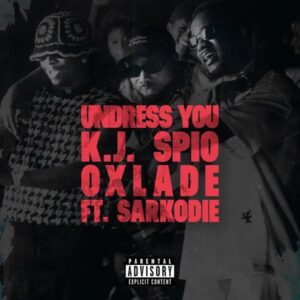 Undress-You-feat-Sarkodie-Kj-Spio-Oxlade_AaceHypez-net_-mp3-image-300x300 Kj Spio – Undress You Ft Sarkodie & Oxlade