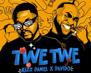 Kizz Daniel – Twe Twe Remix Ft Davido