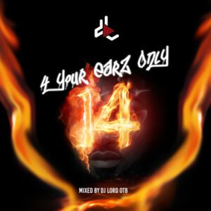 DJ Lord OTB – 4 Your Earz Only Vol. 14 mp3 download