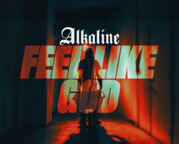 Alkaline – Feel Like God Alkaline – Feel Like God