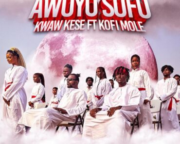 Kwaw Kese – Awoyo Sofo Ft Kofi Mole
