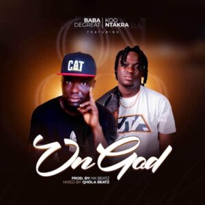 Baba-Degreat-ft-Koo-Ntakra-On-God-produced-by-Nkbeatz-mixed-by-Qholabeatz_AaceHypez-net_-mp3-image-300x300 Baba Degreat – On God Ft Koo Ntakra