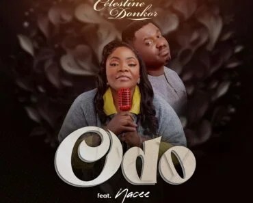 Celestine Donkor – Odo Ft Nacee