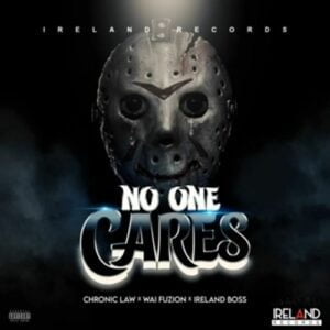 Chronic-Law-×-Wai-Fuzion-No-One-Cares-_-AaceHypez-net_-mp3-image-300x300 Chronic Law – No One Cares Ft Wai Fuzion & Ireland Boss