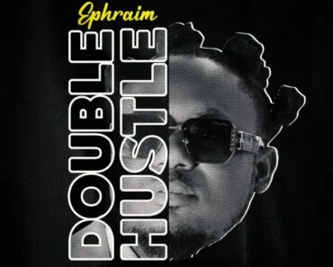 Ephraim – Double Hustle Ephraim – Double Hustle