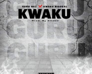 Guru NKZ – Kwaku Ft Kwaku Bigdeal Guru NKZ – Kwaku Ft Kwaku Bigdeal