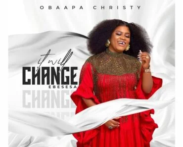 Obaapa Christy – It Will Change (Ebesesa) Obaapa Christy – It Will Change (Ebesesa)