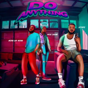 Ktopz-–-Do-Anything_AaceHypez-net_-mp3-image-300x300 Ktopz – Do Anything Ft Nova Say Nova & Wise Sham