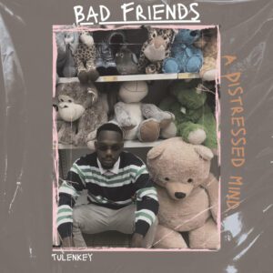 Tulenkey-Bad-Thoughts_AaceHypez-net_-mp3-image-300x300 Tulenkey – Bad Friends (Full Ep)