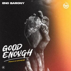 eno-barony-good-enough-prod-by-sperrybeatz_AaceHypez-net_-mp3-image-300x300 Eno Barony – Good Enough
