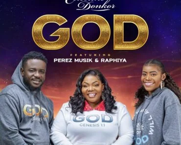 Celestine Donkor – God Ft Perez Musik & Raphiya