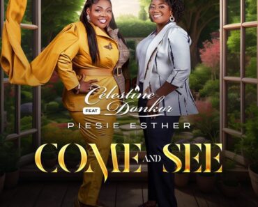 Celestine Donkor – Come And See Ft Piesie Esther Celestine Donkor – Come And See Ft Piesie Esther