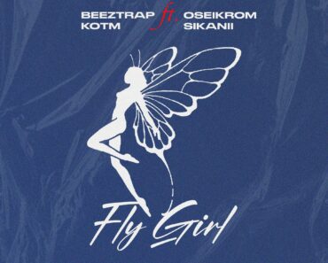 Beeztrap KOTM – Fly Girl Ft Oseikrom Sikanii