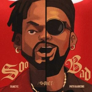 Fameye-Sober-Soo-Bad-ft-Patoranking-AaceHypez-net_-mp3-image-300x300 Fameye – Sober (Soo Bad) Ft Patoranking