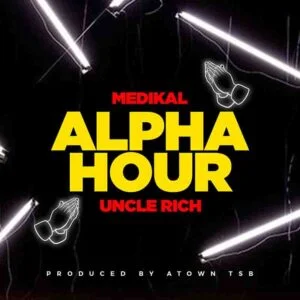 Medikal-Alpha-Hour-ft-Uncle-Rich-www-aacehypez-net_-mp3-image-300x300 Medikal - Alpha Hour Ft Uncle Rich (Prod by Atown TSB)