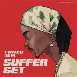 Twitch-4eva-Suffer-Get-www-aacehypez-net_-mp3-image-300x300 Twitch 4Eva - Suffer Get (Prod Owusu Twumasi)