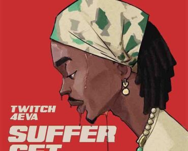 Twitch 4Eva – Suffer Get (Prod Owusu Twumasi) Twitch 4Eva – Suffer Get (Prod Owusu Twumasi)