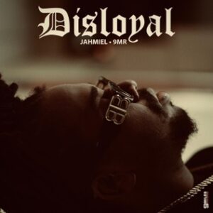 Disloyal-9miles-Records-Jahmiel-AaceHypez-net_-mp3-image-300x300 Jahmiel – Disloyal