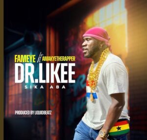 Dr-Likee-Sika-Aba-ft-AmakyeTheRapper_AaceHypez-net_-mp3-image-300x286 Fameye – Dr Likee (Sika Aba) Ft AmakyeTheRapper