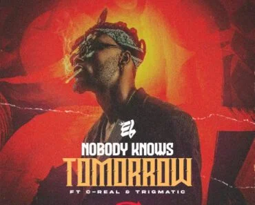 E.L – Nobody Knows Tomorrow Ft C-Real & Trigmatic E.L – Nobody Knows Tomorrow Ft C-Real & Trigmatic