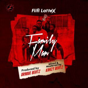 Fiffi-Latex_Family-Man_prod-by-Draque-Beatz_mm_by-Kraxy-Beatz_AaceHypez-net_-mp3-image-300x300 Fiifi Lattex – Family Man (Prod. By Draque Beatz)
