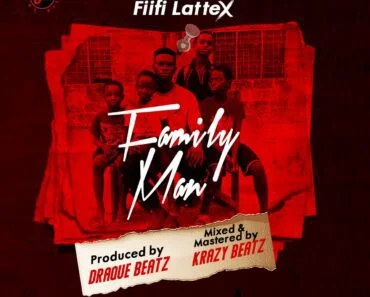 Fiifi Lattex – Family Man (Prod. By Draque Beatz) Fiifi Lattex – Family Man (Prod. By Draque Beatz)