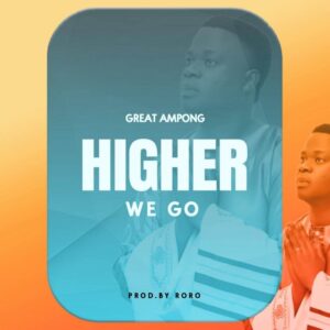 Great-Ampong-Higher-We-Go-AaceHypez-net_-mp3-image-300x300 Great Ampong – Higher We Go